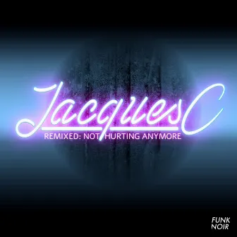 Remixed: Not Hurting Anymore by Jacques C