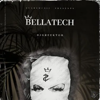 BellaTech (Tech House) by DJGREEKTOR