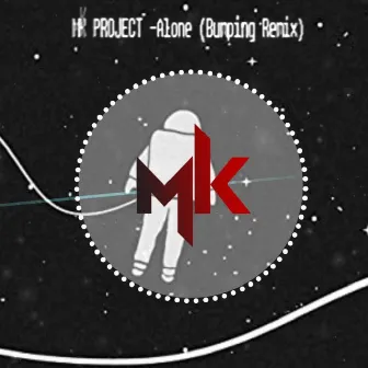 Alone (Bumping Remix) by Mk Project