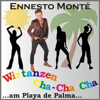 Wir tanzen Cha-Cha-Cha ...am Playa de Palma... by Ennesto Monté