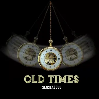 Old Times by Senseasoul