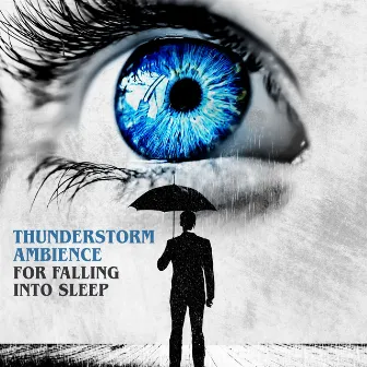 Thunderstorm Ambience for Falling into Sleep by Rain Sounds for Sleep