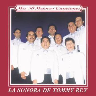 Serie Mis 30 Mejores Canciones by La Sonora De Tommy Rey