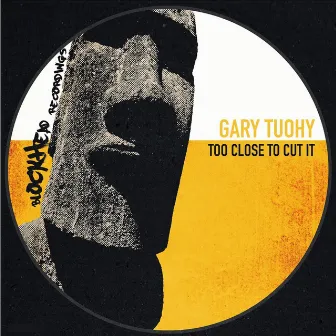 Too Close To Cut It by Gary Tuohy