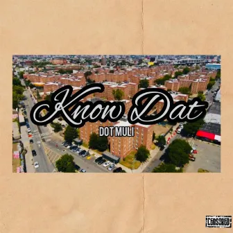 Know Dat by Dot Muli