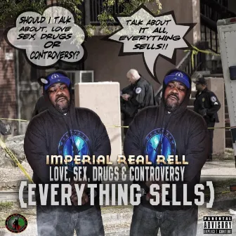 Love, Sex, Drugs & Controversy (Everything Sells) by Imperial Real Rell