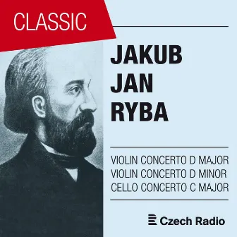 Jakub Jan Ryba: Violin Concertos, Cello Concerto by Pilsen Philharmonic Orchestra