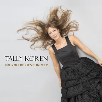 Do You Believe in Me ? by Tally Koren