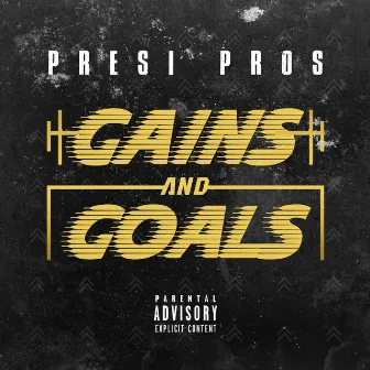 Gains & Goals by Presi Pros