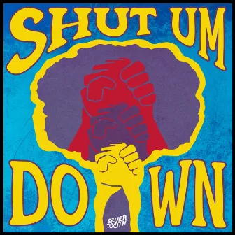 Shut Um Down (Remixes) by Silvertooth