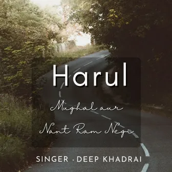 Harul (Mughal Aur Nant Ram Negi) by Deep Khadrai