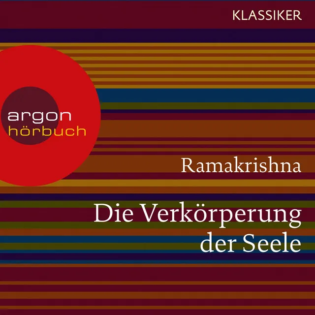 Ramakrishna. Die Verkörperung der Seele [Worte der Weisheit (Szenische Lesung)]