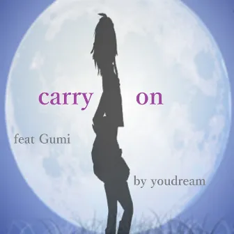 carry on feat.GUMI by youdream