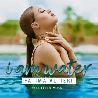 I am Water by Fatima Altieri