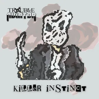 Killer Instinct by Trouble The Aviator