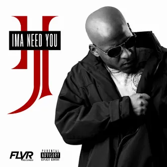 Ima Need You by Hustla Jones