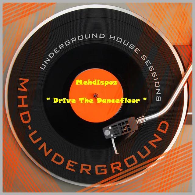 Drive the Dancefloor - Underground House Sessions