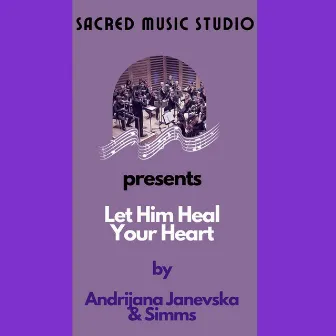 Let Him Heal Your Heart (Cover Version) by Andrijana Janevska