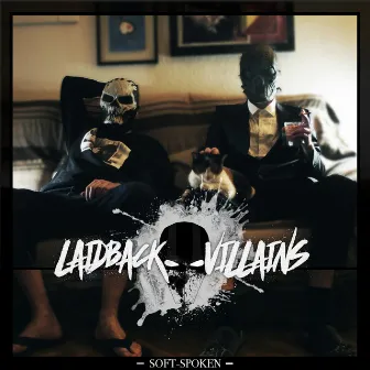 Soft-Spoken by Laidback Villains