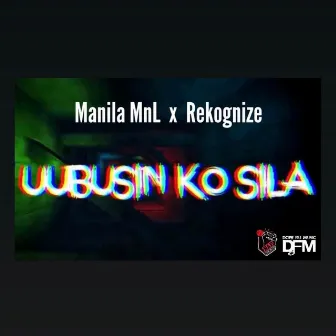 Uubusin Ko Sila by Manila MnL