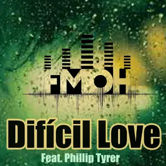 Dificil Love by Fmoh