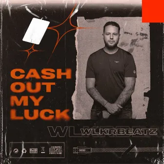 Cash Out My Luck by WLKRBEATZ