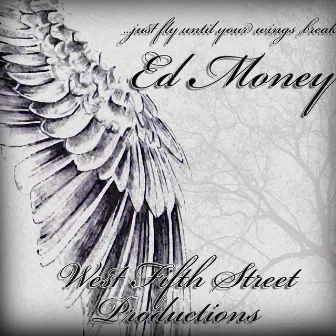 Just Fly Until Your Wings Break (Remastered) by Ed Money 2.0