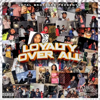 Loyalty Over All, Vol. 1 by Loyal Brothers