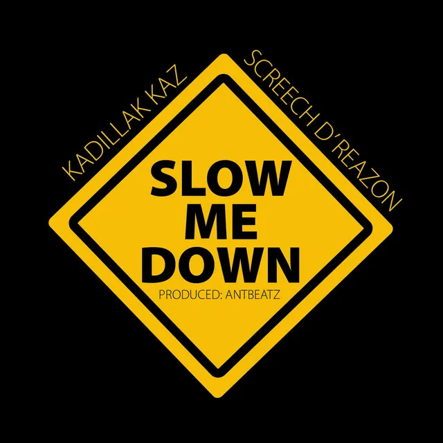 Slow Me Down