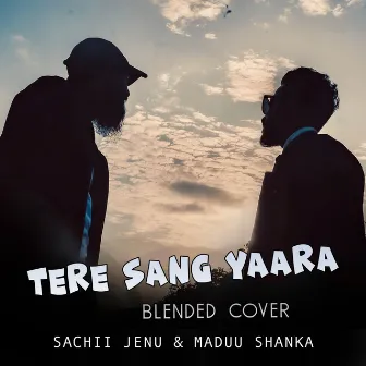 Tere Sang Yaara (Blended Cover) by Sachii Jenu