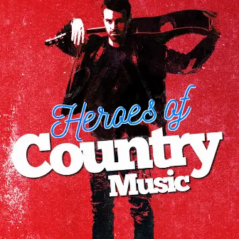 Heroes of Country Music by Unknown Artist