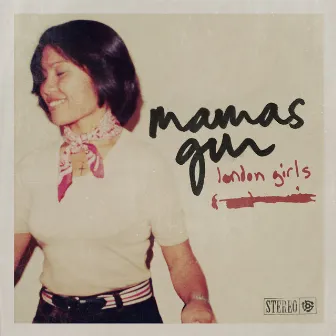 London Girls by Mamas Gun