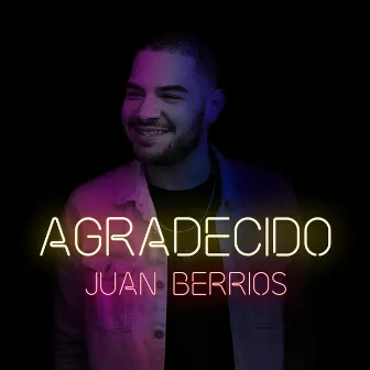 Agradecido by Juan Berrios