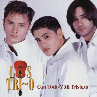 Con Todo Y Mi Tristeza by Los Tri-O