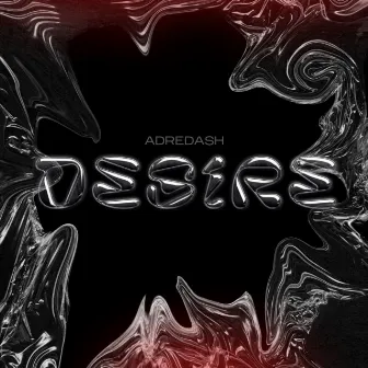 DESIRE by ADREDASH