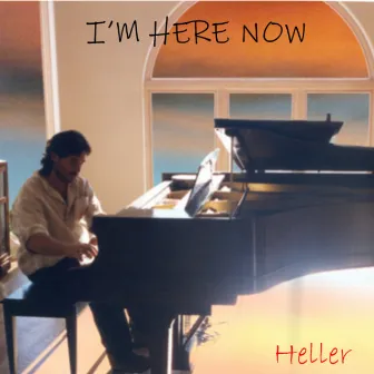 I'm Here Now by Heller