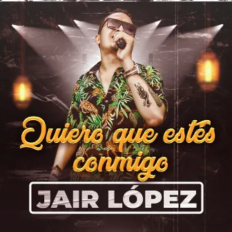 Quiero Que Estés Conmigo by Jair Lopez