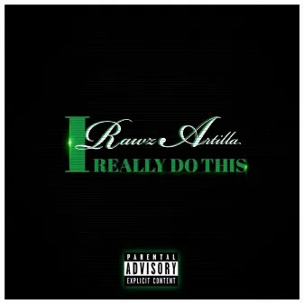 I Really Do This by Rawz Artilla