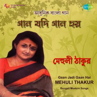 Gaan Jadi Gaan Hai by Mehuli Thakur