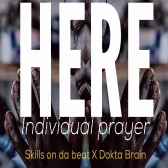 Here (Individual Prayer) by Dokta Brain