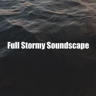 Full Stormy Soundscape by Calm Soothing Sea Soughs