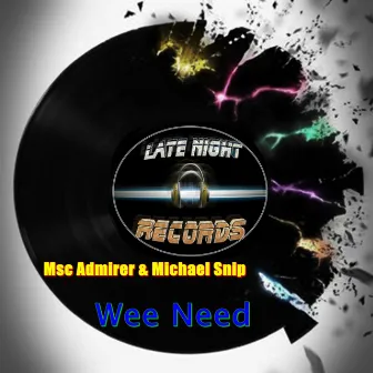 Wee Need by Michael Snip