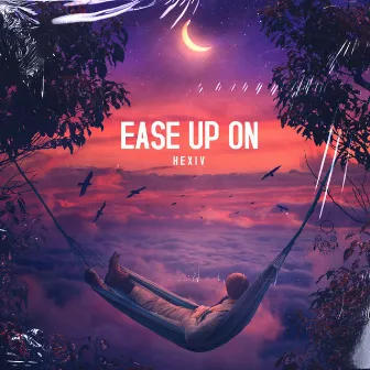 Ease up On by Hexiv