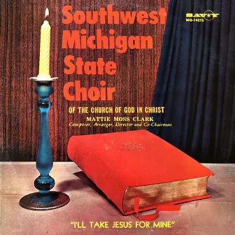 I'll Take Jesus For Mine by Southwest Michigan State Choir