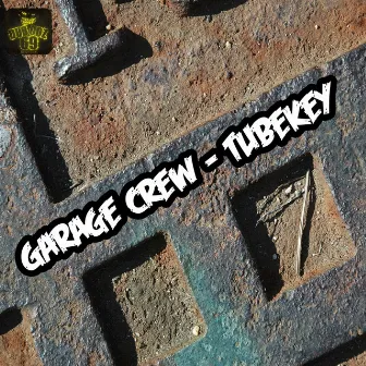 Tubekey by Garage Crew