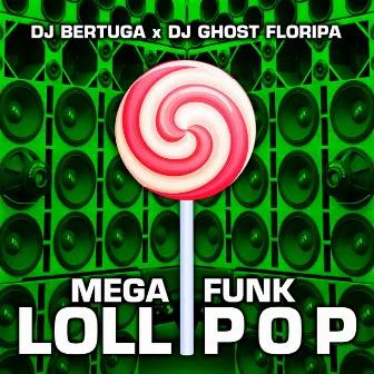 Mega Funk Lollipop by DJ Bertuga