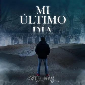 Mi último día by Rafy Way