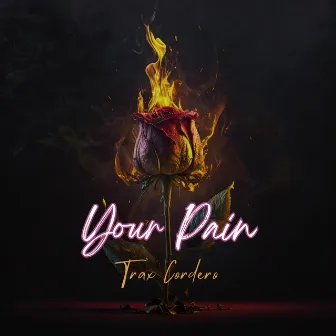 Your Pain by Trax Cordero