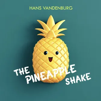 The Pineapple Shake (Happy Birthday Mix) by Hans Vandenburg