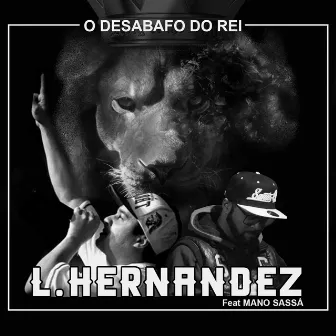 O Desabafo do Rei by L. Hernandez